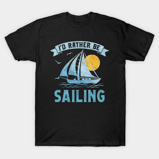 I’d rather be sailing T-Shirt by Fun Planet